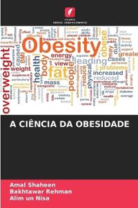 A Ciência Da Obesidade