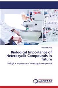 Biological Importance of Heterocyclic Compounds in future