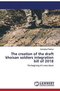 The creation of the draft khoisan soldiers integration bill of 2018