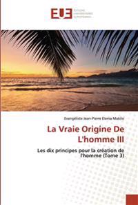 La Vraie Origine De L'homme III