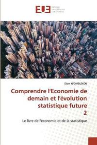Comprendre l'Economie de demain et l'évolution statistique future 2