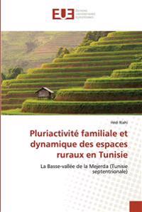 Pluriactivité familiale et dynamique des espaces ruraux en Tunisie