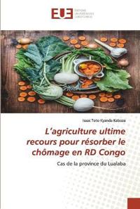 L'agriculture ultime recours pour résorber le chômage en RD Congo