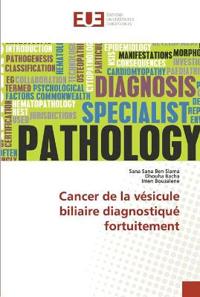 Cancer de la vésicule biliaire diagnostiqué fortuitement