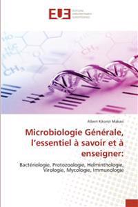 Microbiologie Générale, l'essentiel à savoir et à enseigner