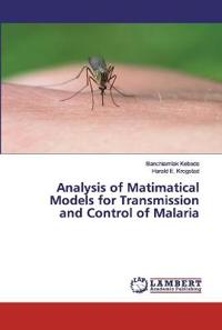 Analysis of Matimatical Models for Transmission and Control of Malaria