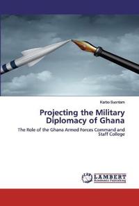 Projecting the Military Diplomacy of Ghana