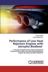Performance of Low Heat Rejection Engines with Jatropha Biodiesel