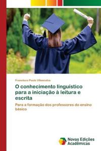 O conhecimento linguístico para a iniciação à leitura e escrita
