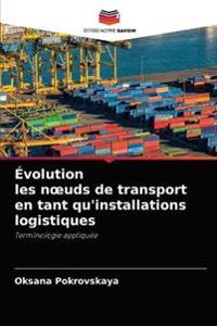 Évolution les noeuds de transport en tant qu'installations logistiques