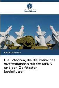 Die Faktoren, die die Politik des Waffenhandels mit der MENA und den Golfstaaten beeinflussen