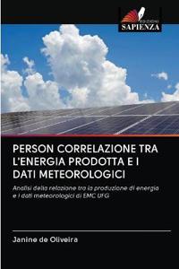 Person Correlazione Tra l'Energia Prodotta E I Dati Meteorologici