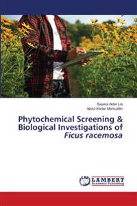 Phytochemical Screening & Biological Investigations of Ficus racemosa