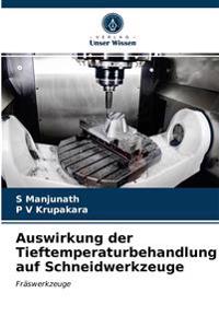 Auswirkung der Tieftemperaturbehandlung auf Schneidwerkzeuge