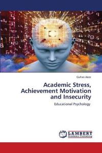 Academic Stress, Achievement Motivation and Insecurity