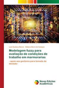 Modelagem fuzzy para avaliação de condições de trabalho em marmorarias