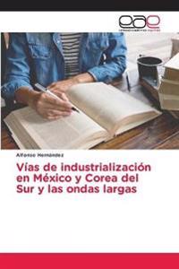 Vías de industrialización en México y Corea del Sur y las ondas largas