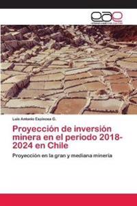 Proyección de inversión minera en el periodo 2018-2024 en Chile