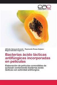 Bacterias ácido lácticas antifúngicas incorporadas en películas