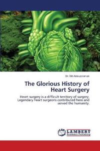 The Glorious History of Heart Surgery