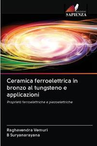 Ceramica ferroelettrica in bronzo al tungsteno e applicazioni