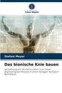 Das bionische Knie bauen