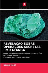 Revelação Sobre Operações Secretas Em Katanga
