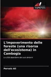 L'impoverimento delle foreste (una risorsa dell'ecosistema) in Cambogia