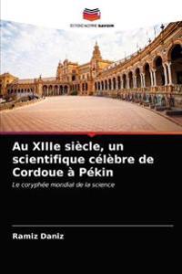 Au XIIIe siècle, un scientifique célèbre de Cordoue à Pékin