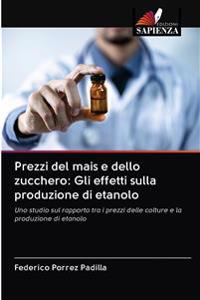 Prezzi del mais e dello zucchero: Gli effetti sulla produzione di etanolo