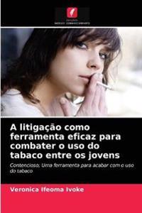 A litigação como ferramenta eficaz para combater o uso do tabaco entre os jovens