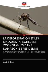 La Déforestation Et Les Maladies Infectieuses Zoonotiques Dans l'Amazonie Brésilienne