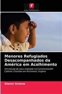 Menores Refugiados Desacompanhados da América em Acolhimento