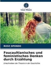 Foucaultianisches und feministisches Denken durch Erzählung