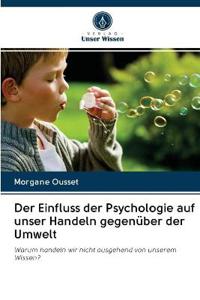 Der Einfluss der Psychologie auf unser Handeln gegenüber der Umwelt