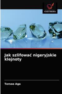 Jak szlifowac nigeryjskie klejnoty