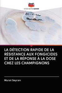 La Détection Rapide de la Résistance Aux Fongicides Et de la Réponse À La Dose Chez Les Champignons