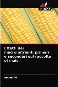 Effetti dei macronutrienti primari e secondari sul raccolto di mais