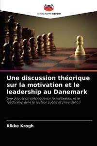 Une discussion théorique sur la motivation et le leadership au Danemark