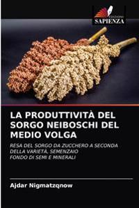 La Produttività del Sorgo Neiboschi Delmedio Volga