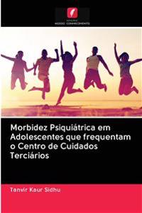 Morbidez Psiquiátrica em Adolescentes que frequentam o Centro de Cuidados Terciários