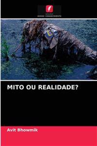 Mito Ou Realidade?