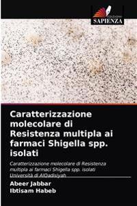 Caratterizzazione molecolare di Resistenza multipla ai farmaci Shigella spp. isolati