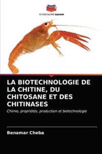 La Biotechnologie de la Chitine, Du Chitosane Et Des Chitinases