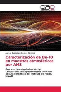 Caracterización de Be-10 en muestras atmosféricas por AMS