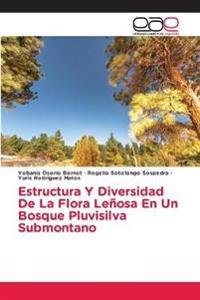 Estructura Y Diversidad De La Flora Leñosa En Un Bosque Pluvisilva Submontano