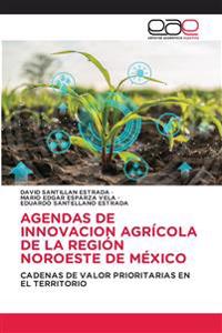 Agendas de Innovacion Agrícola de la Región Noroeste de México