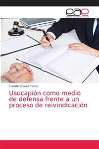 Usucapión como medio de defensa frente a un proceso de reivindicación
