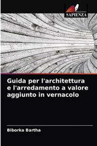 Guida per l'architettura e l'arredamento a valore aggiunto in vernacolo