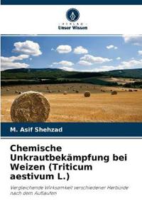 Chemische Unkrautbekämpfung bei Weizen (Triticum aestivum L.)
